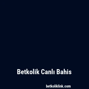 Betkolik Canlı Bahis