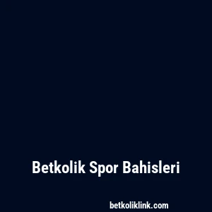 Betkolik Spor Bahisleri