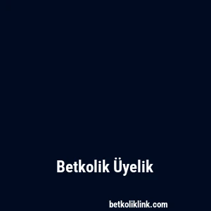 Betkolik Üyelik