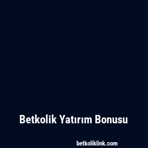 Betkolik Yatırım Bonusu